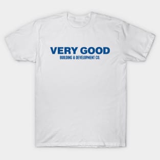 VERY GOOD Building & Development Co. (Blue) T-Shirt